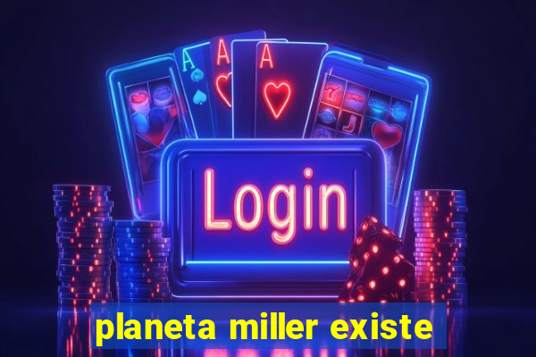 planeta miller existe